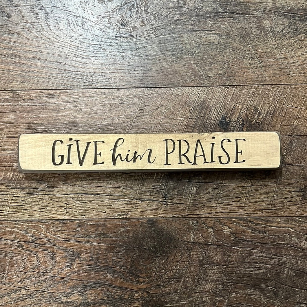 Give Him Praise Sign